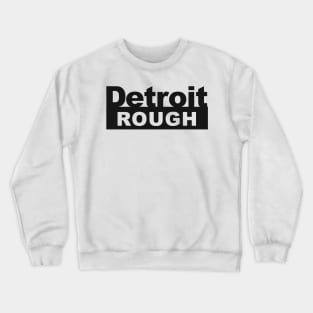 Detroit Rough Crewneck Sweatshirt